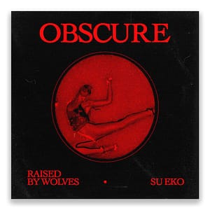 Obscure - Raised by Wolves and Su Eko